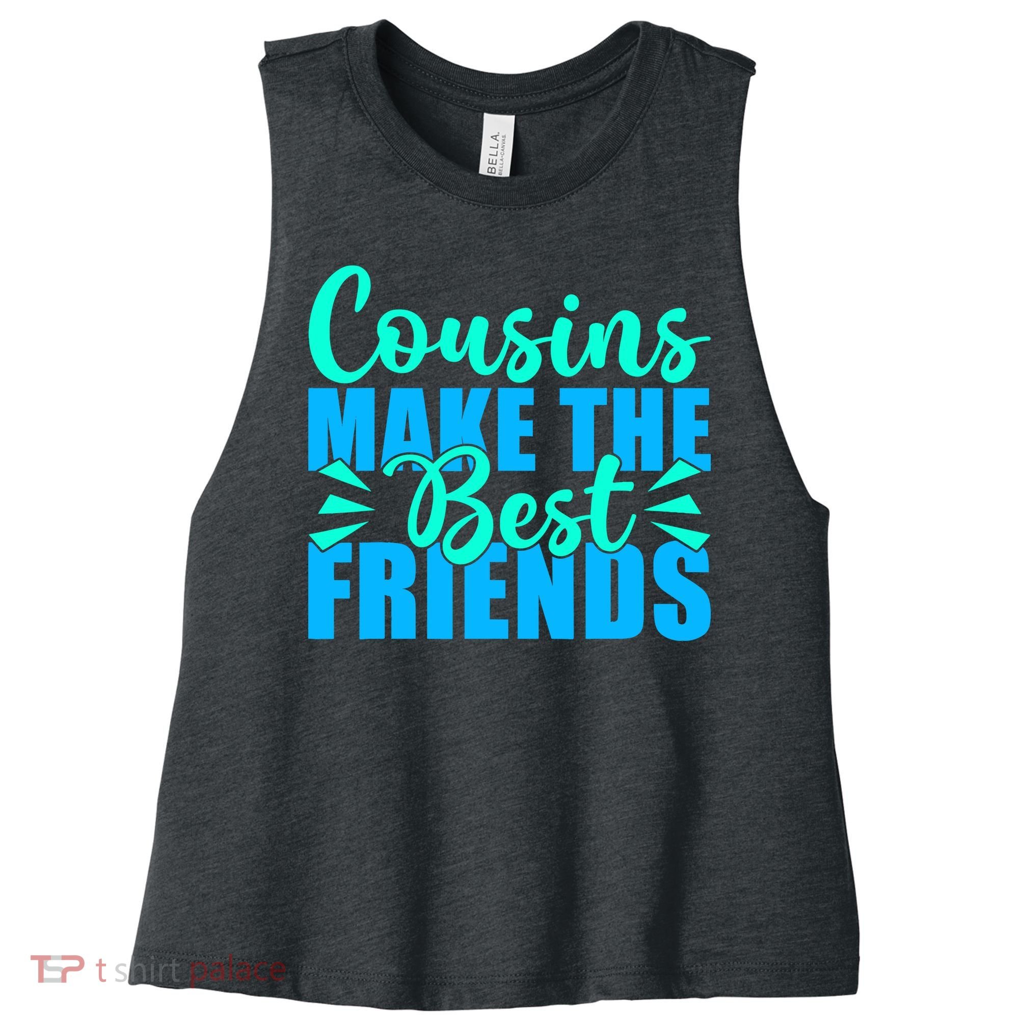 Cousins Make The Best Friends Cousin Women's Racerback Cropped Tank