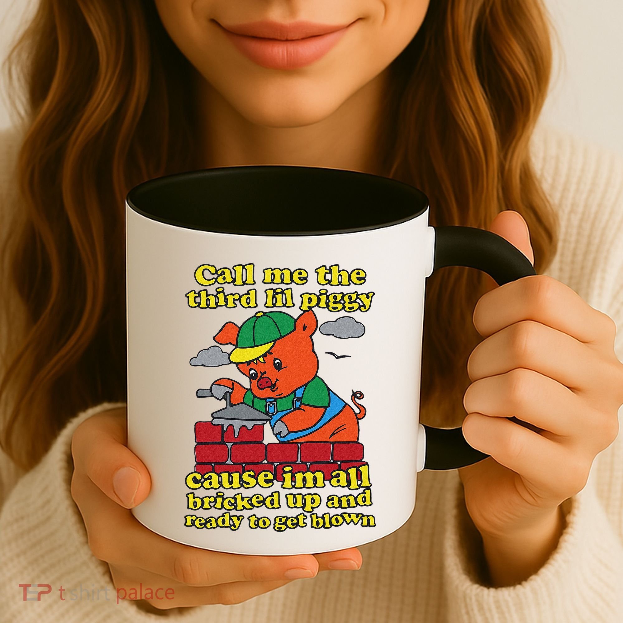 Call Me The Third Lil Piggy Cause IM All Bricked Up Coffee Mug