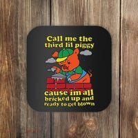 Call Me The Third Lil Piggy Cause IM All Bricked Up Coaster thumb 0