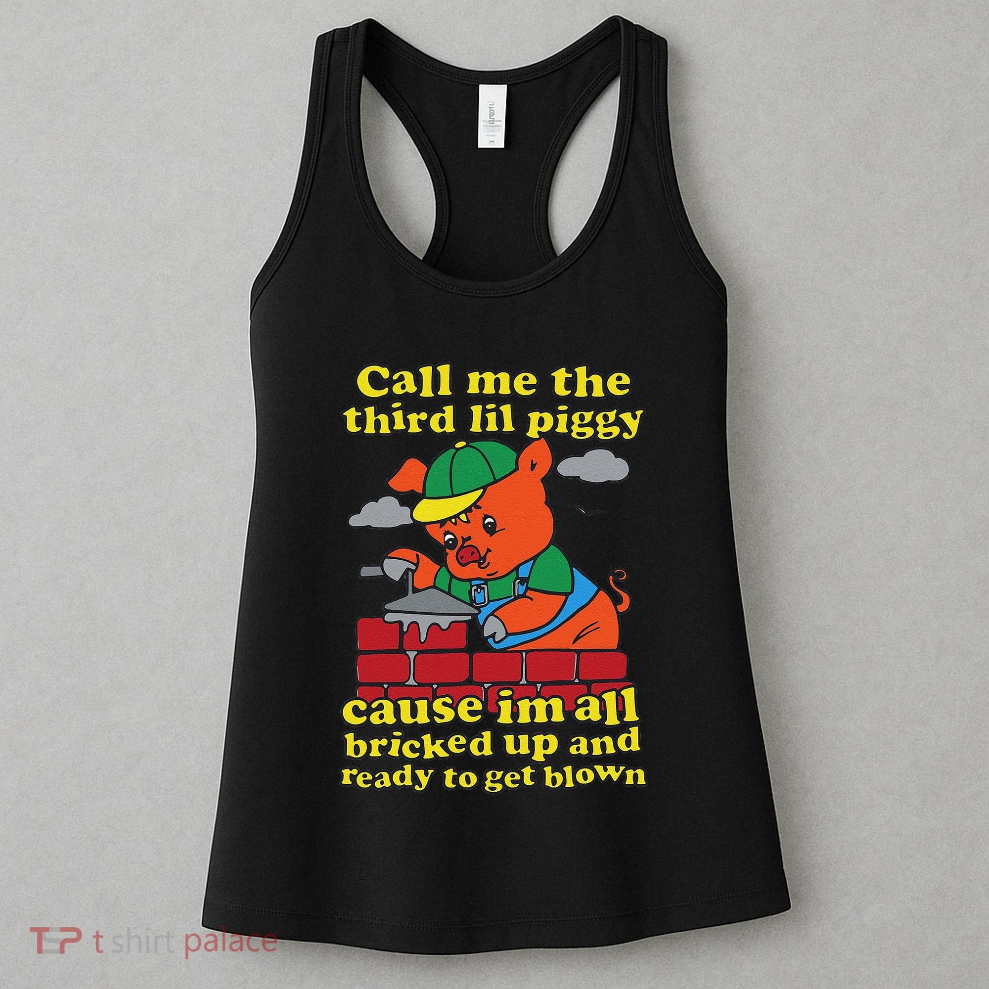Call Me The Third Lil Piggy Cause IM All Bricked Up Women's Tank Top