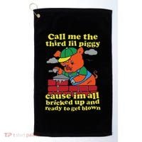 Call Me The Third Lil Piggy Cause IM All Bricked Up Golf Towel thumb 0