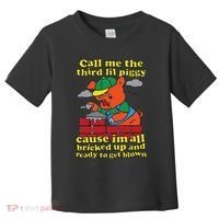 Call Me The Third Lil Piggy Cause IM All Bricked Up Toddler T-Shirt thumb 0