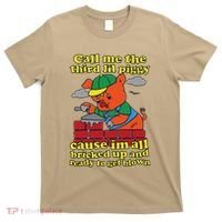 Call Me The Third Lil Piggy Cause IM All Bricked Up T-Shirt thumb 0