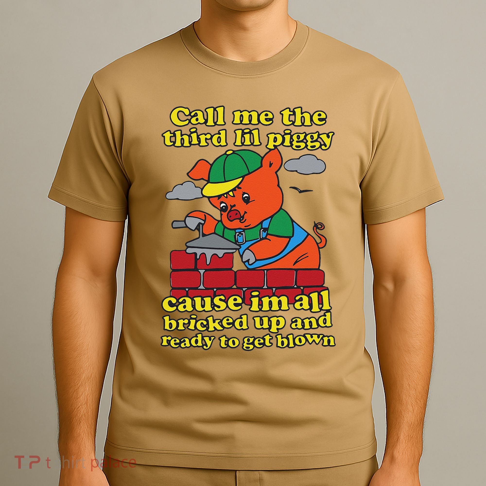 Call Me The Third Lil Piggy Cause IM All Bricked Up T-Shirt
