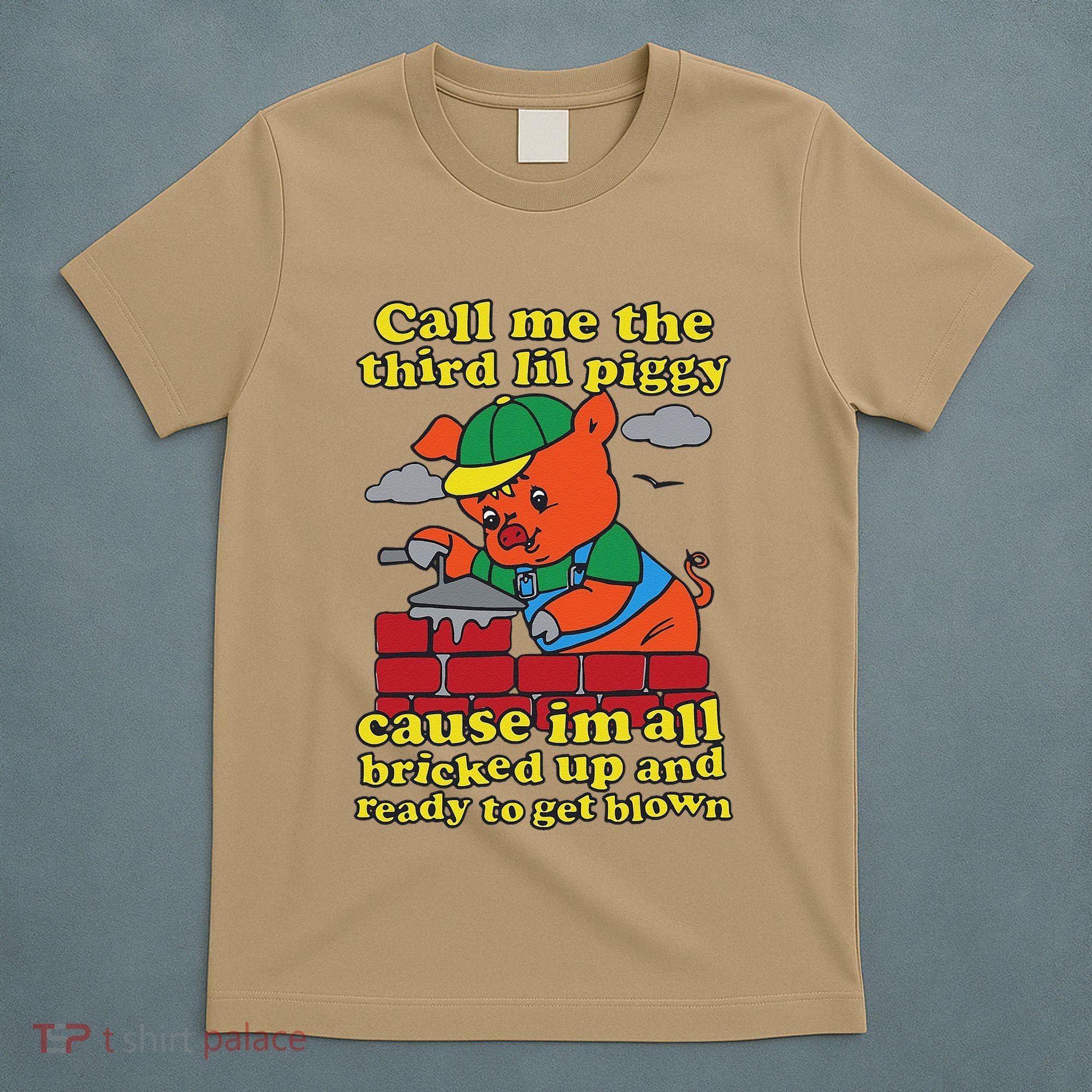 Call Me The Third Lil Piggy Cause IM All Bricked Up T-Shirt