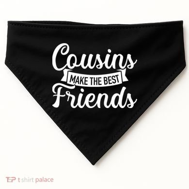 Cousins Make The Best Friends Meaningful Gift USA-Made Doggie Bandana