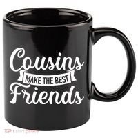 Cousins Make The Best Friends Meaningful Gift 11oz C Handle Ceramic Mug thumb 0