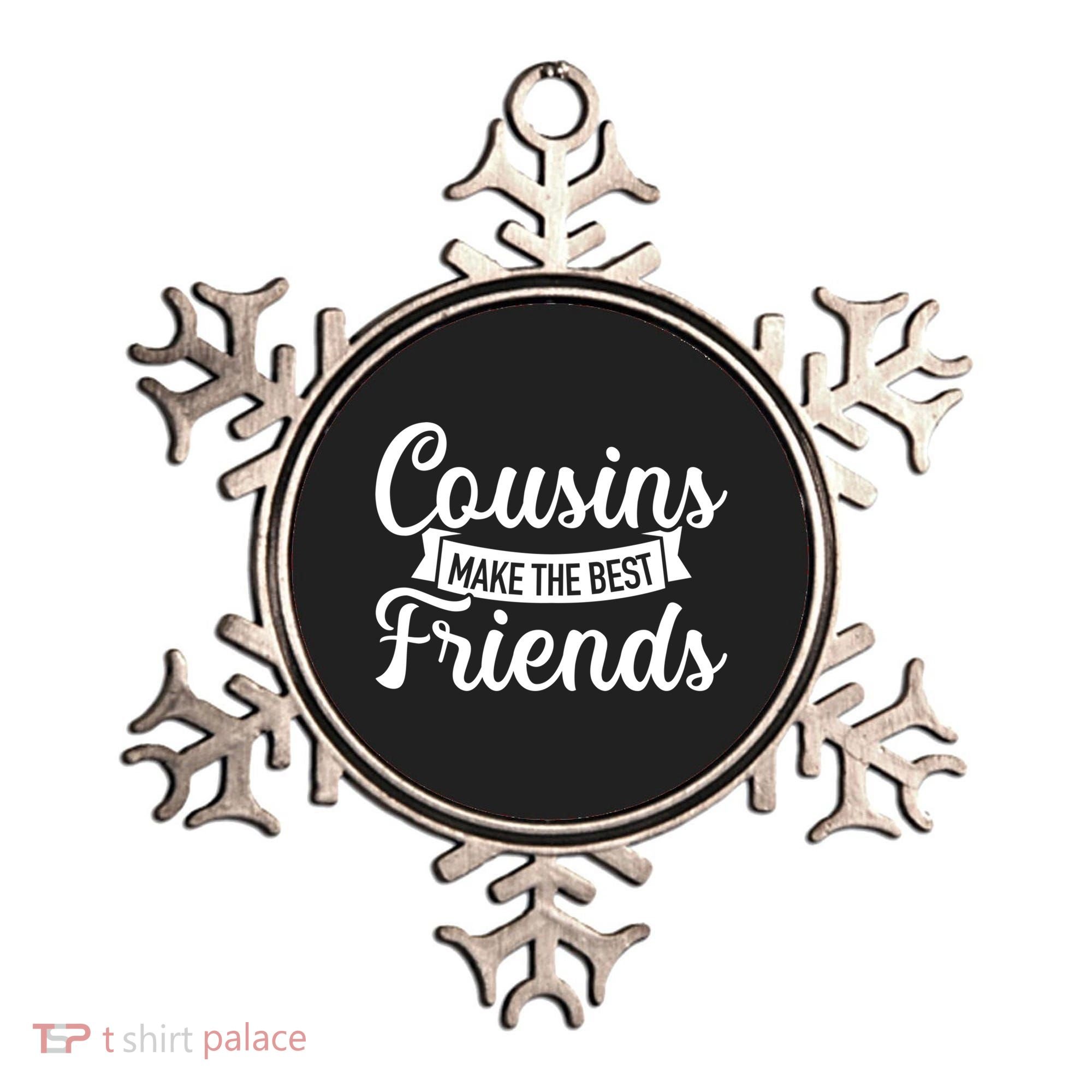 Cousins Make The Best Friends Meaningful Gift Ornament