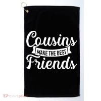 Cousins Make The Best Friends Meaningful Gift Golf Towel thumb 0