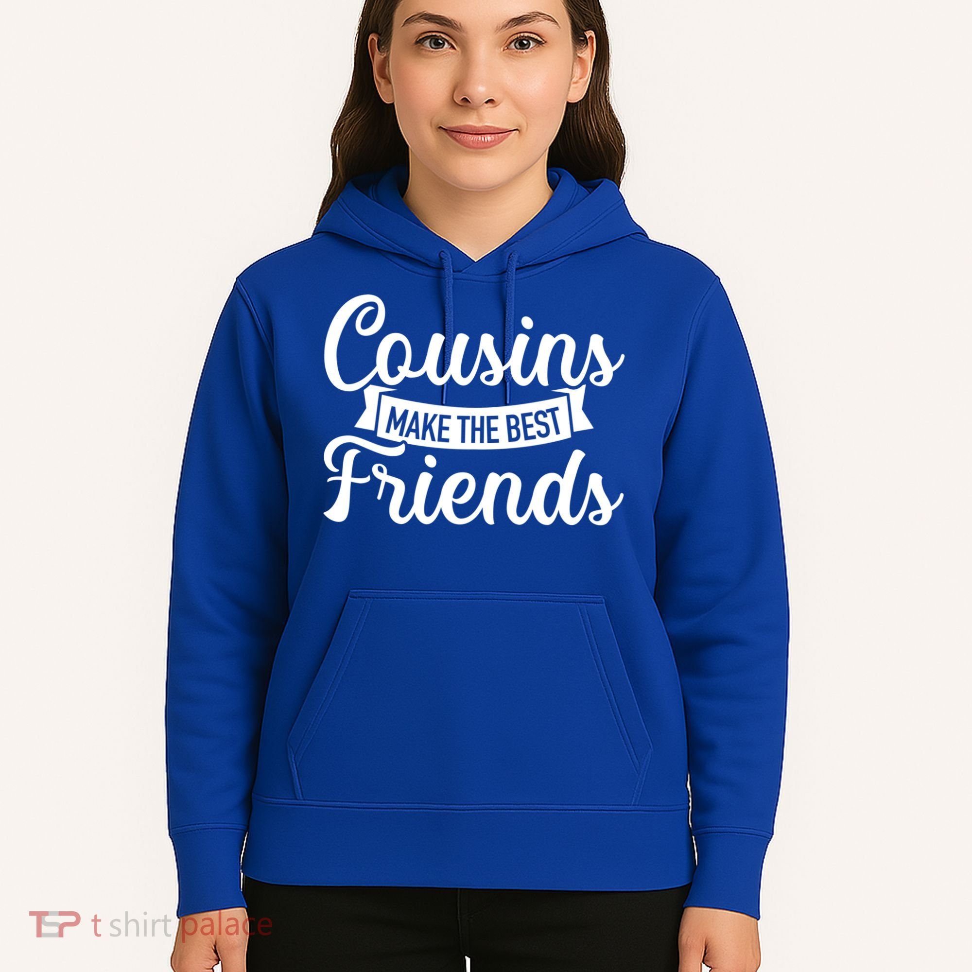Cousins Make The Best Friends Meaningful Gift Hoodie