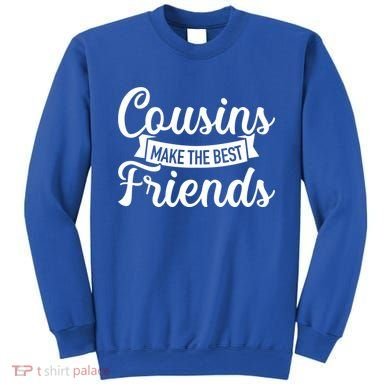 Cousins Make The Best Friends Meaningful Gift Sweatshirt