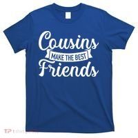 Cousins Make The Best Friends Meaningful Gift T-Shirt thumb 0