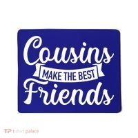 Cousins Make The Best Friends Meaningful Gift Mousepad thumb 0