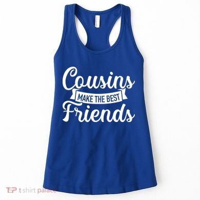 Cousins Make The Best Friends Meaningful Gift Women's Tank Top