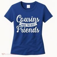 Cousins Make The Best Friends Meaningful Gift Women's T-Shirt thumb 0