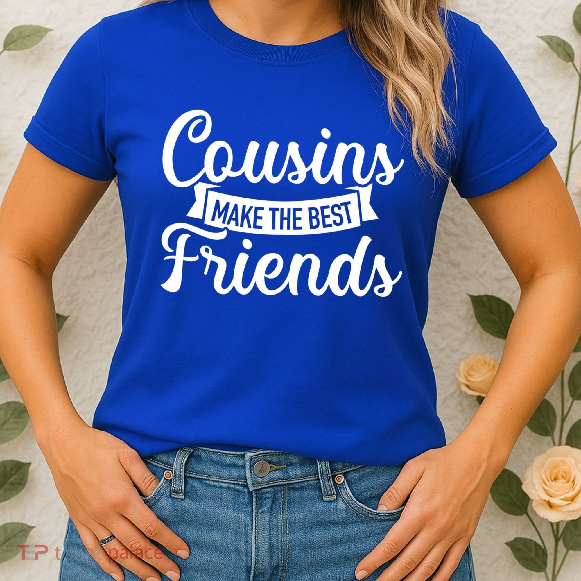 Cousins Make The Best Friends Meaningful Gift Women's T-Shirt