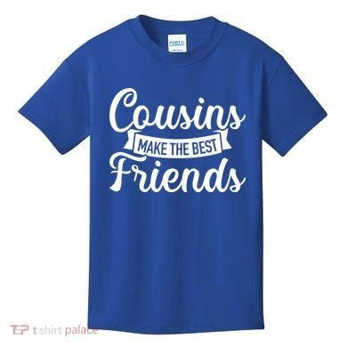 Cousins Make The Best Friends Meaningful Gift Kids T-Shirt