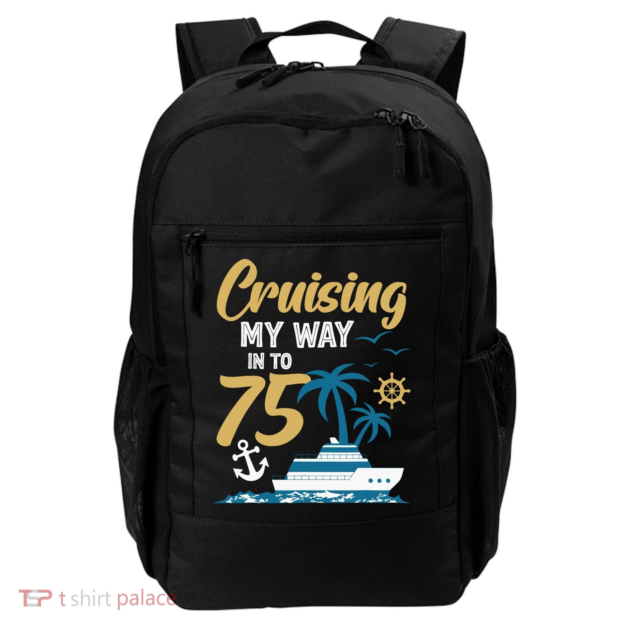 Cruising My Way Into 75th Birthday Cruise 75 Years Old Backpack
