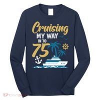 Cruising My Way Into 75th Birthday Cruise 75 Years Old Long Sleeve Shirt thumb 0
