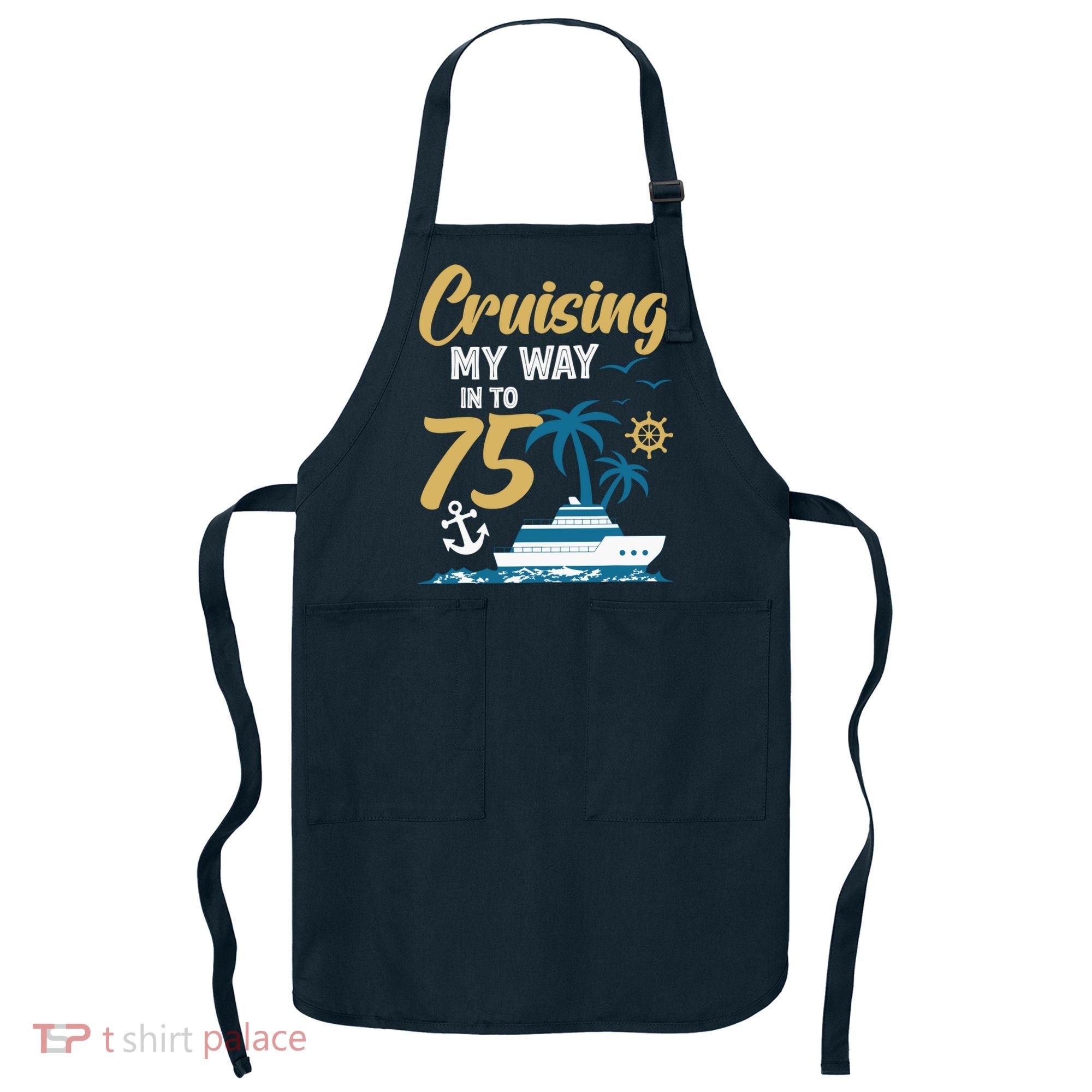 Cruising My Way Into 75th Birthday Cruise 75 Years Old Apron