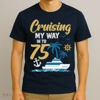 Cruising My Way Into 75th Birthday Cruise 75 Years Old T-Shirt thumb 3