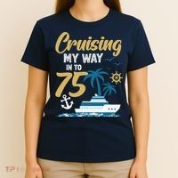 Cruising My Way Into 75th Birthday Cruise 75 Years Old T-Shirt thumb 4