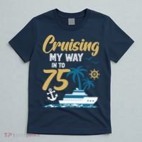Cruising My Way Into 75th Birthday Cruise 75 Years Old T-Shirt thumb 5