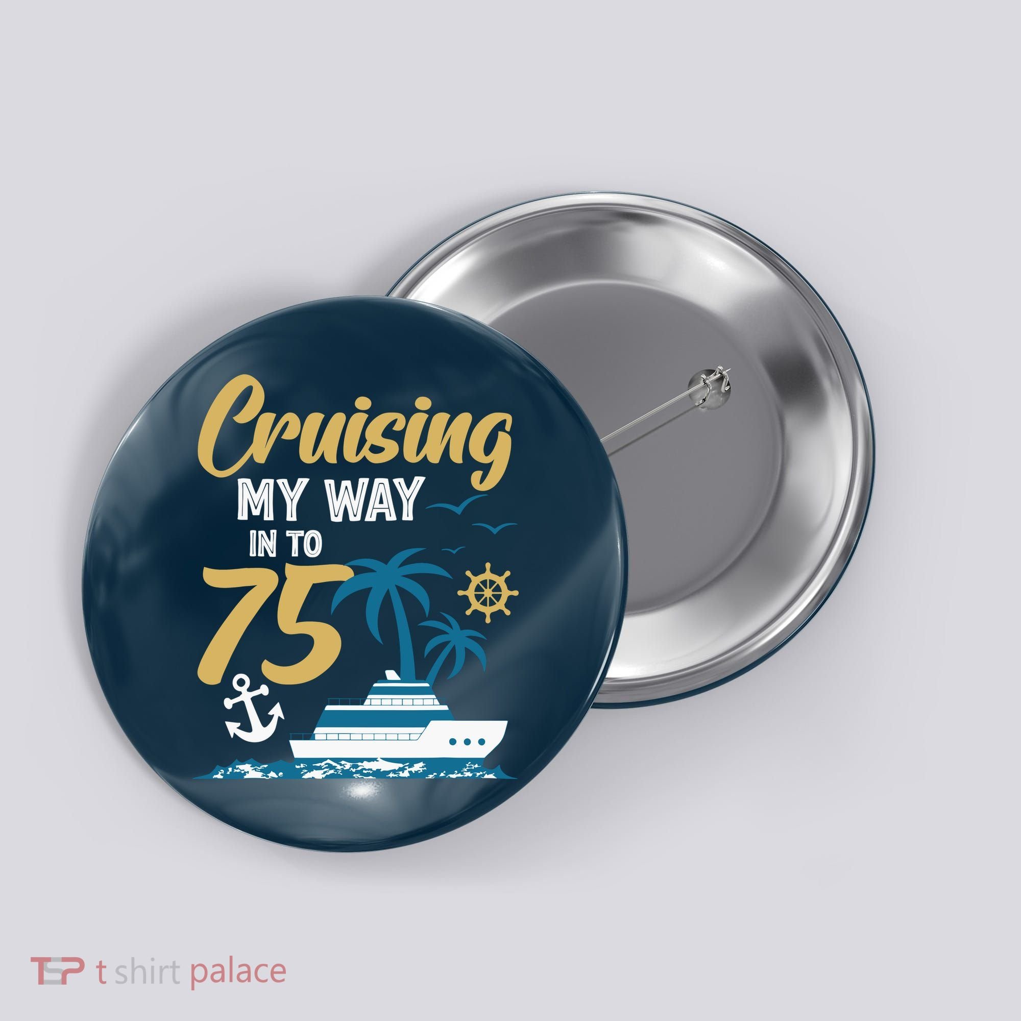 Cruising My Way Into 75th Birthday Cruise 75 Years Old Button