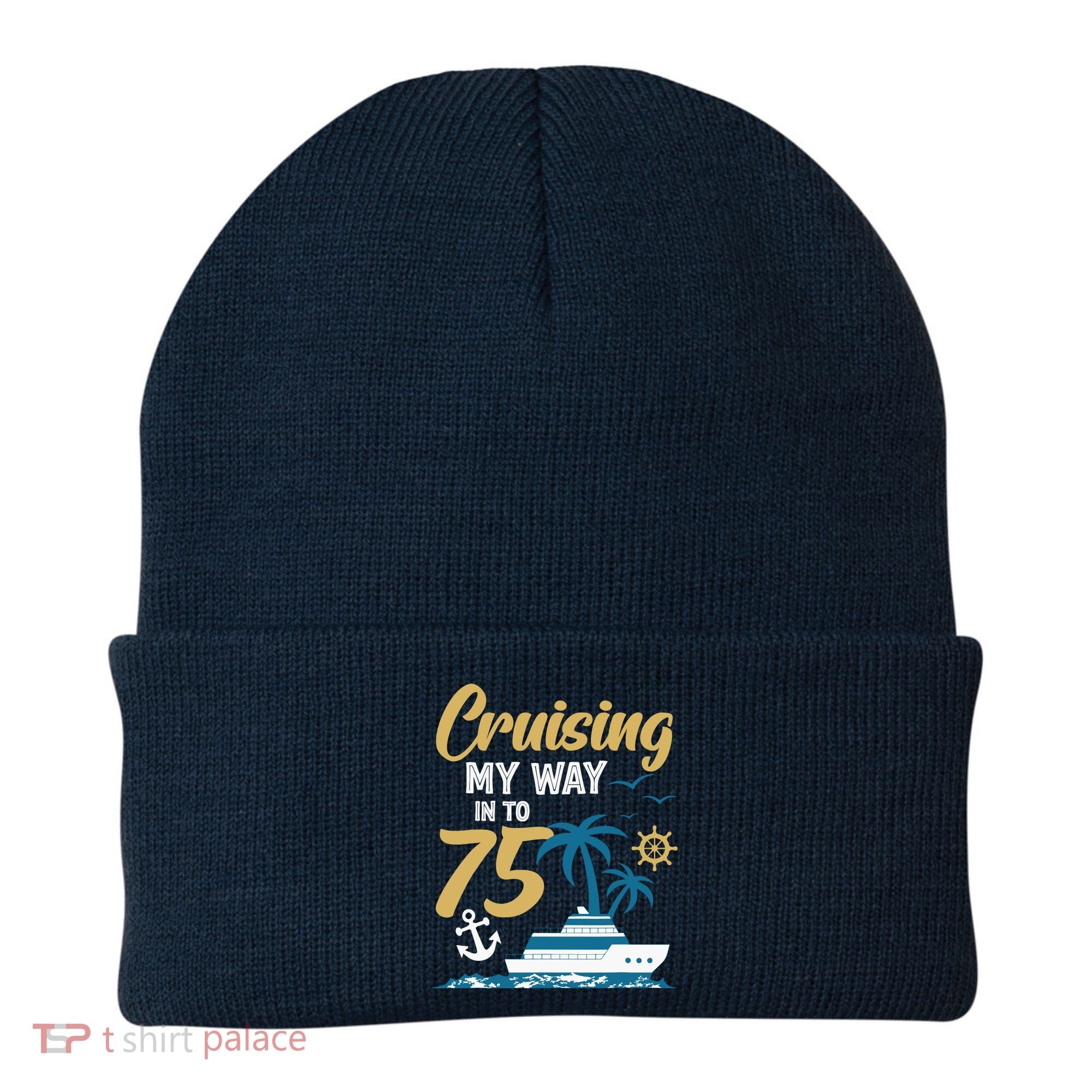 Cruising My Way Into 75th Birthday Cruise 75 Years Old Beanie