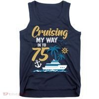 Cruising My Way Into 75th Birthday Cruise 75 Years Old Tank Top thumb 0