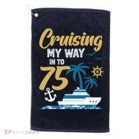 Cruising My Way Into 75th Birthday Cruise 75 Years Old Golf Towel thumb 0