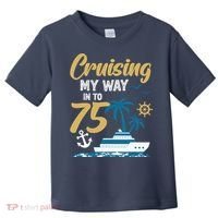 Cruising My Way Into 75th Birthday Cruise 75 Years Old Toddler T-Shirt thumb 0