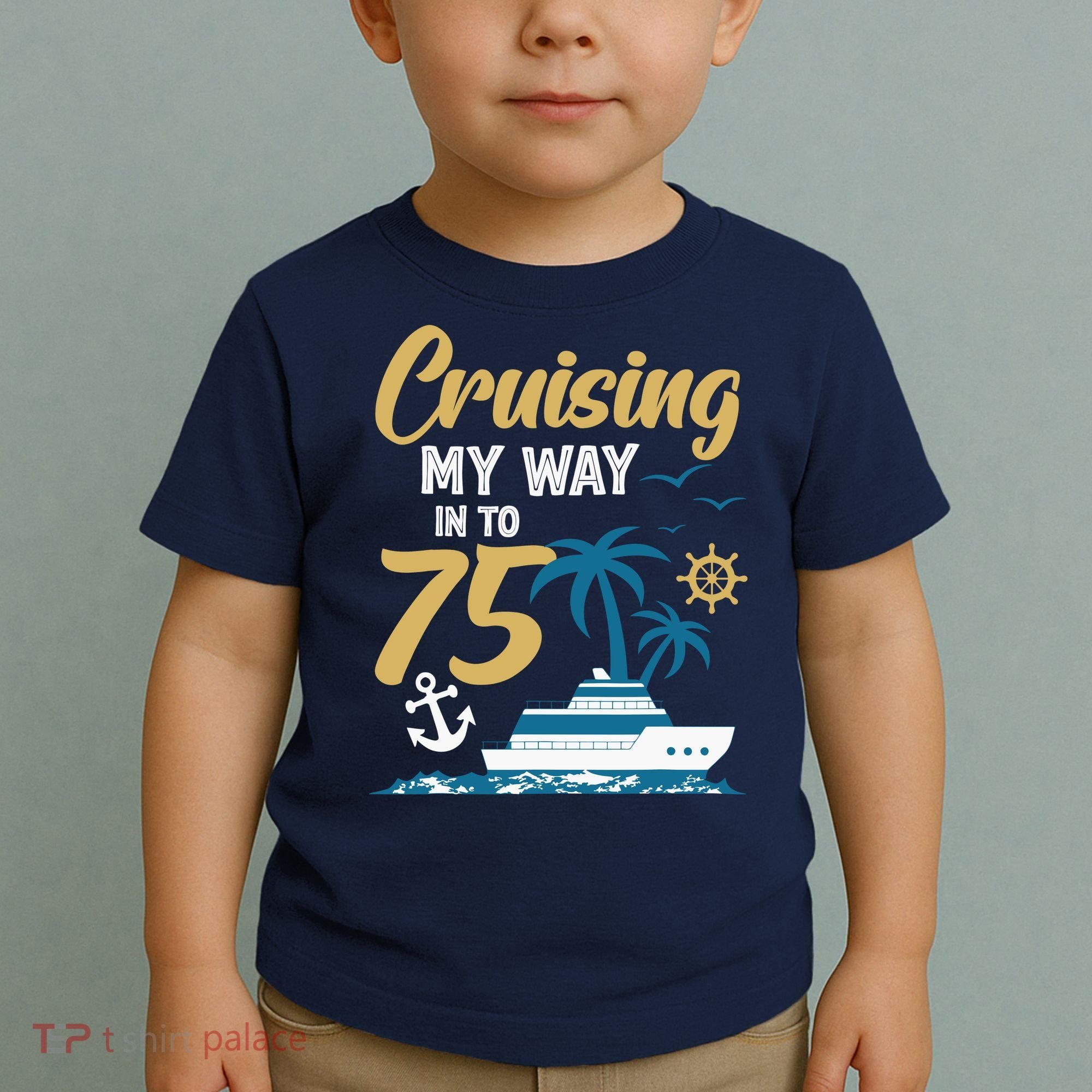 Cruising My Way Into 75th Birthday Cruise 75 Years Old Toddler T-Shirt