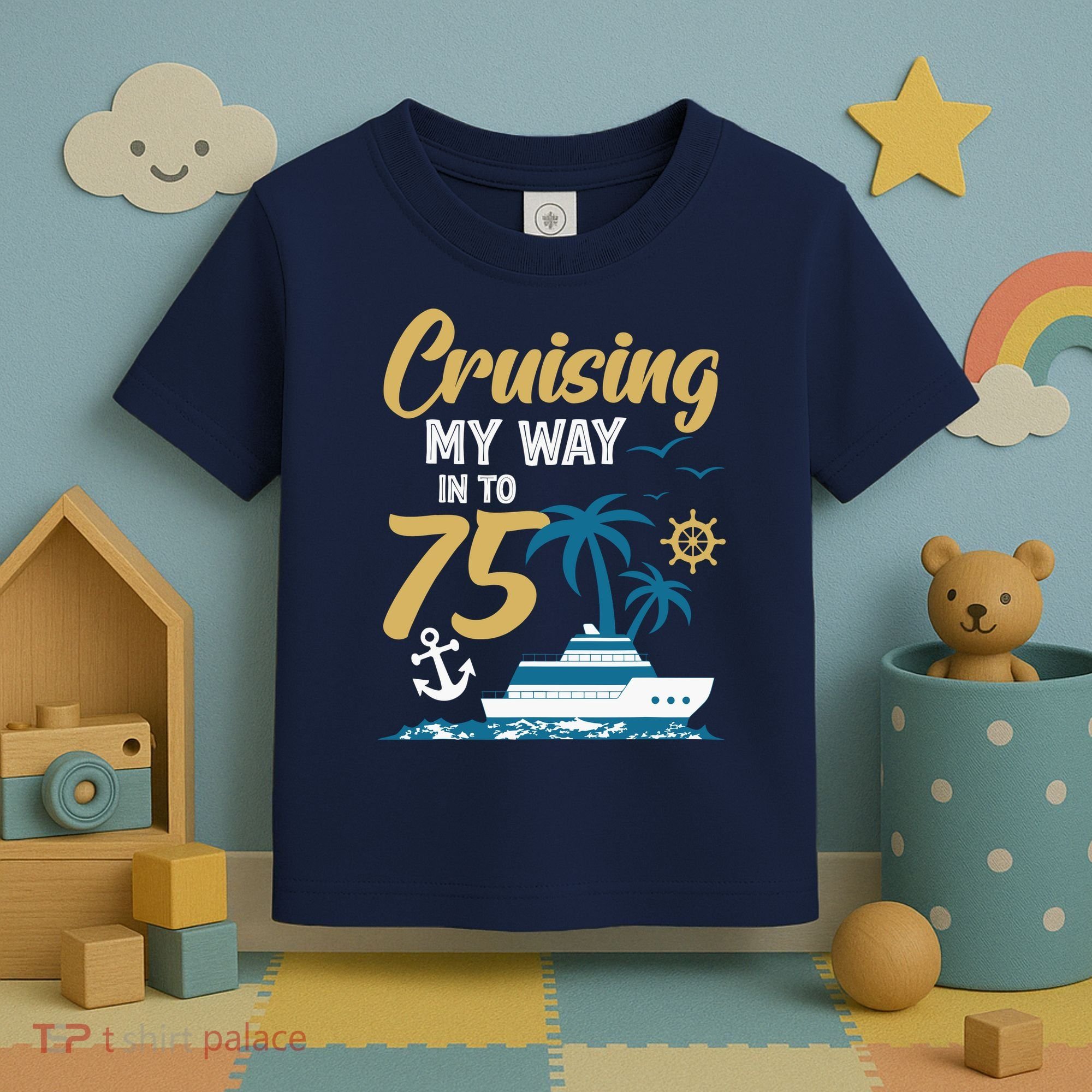 Cruising My Way Into 75th Birthday Cruise 75 Years Old Toddler T-Shirt