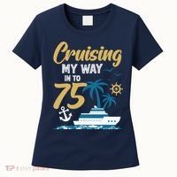 Cruising My Way Into 75th Birthday Cruise 75 Years Old Women's T-Shirt thumb 0