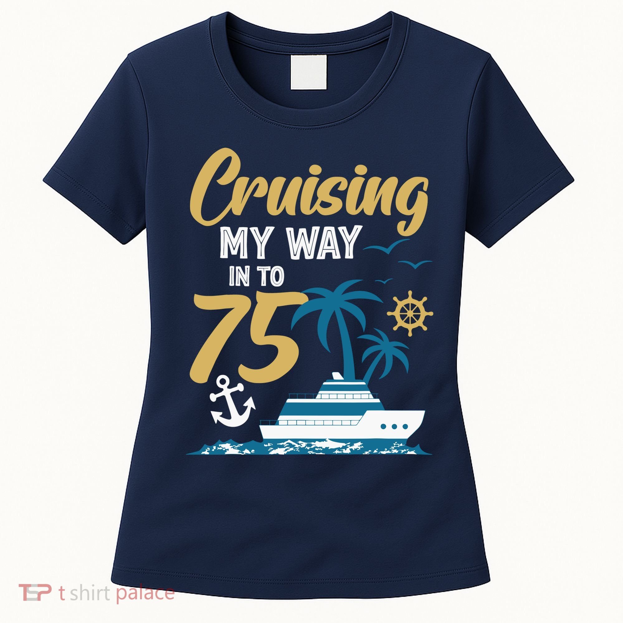 Cruising My Way Into 75th Birthday Cruise 75 Years Old Women's T-Shirt