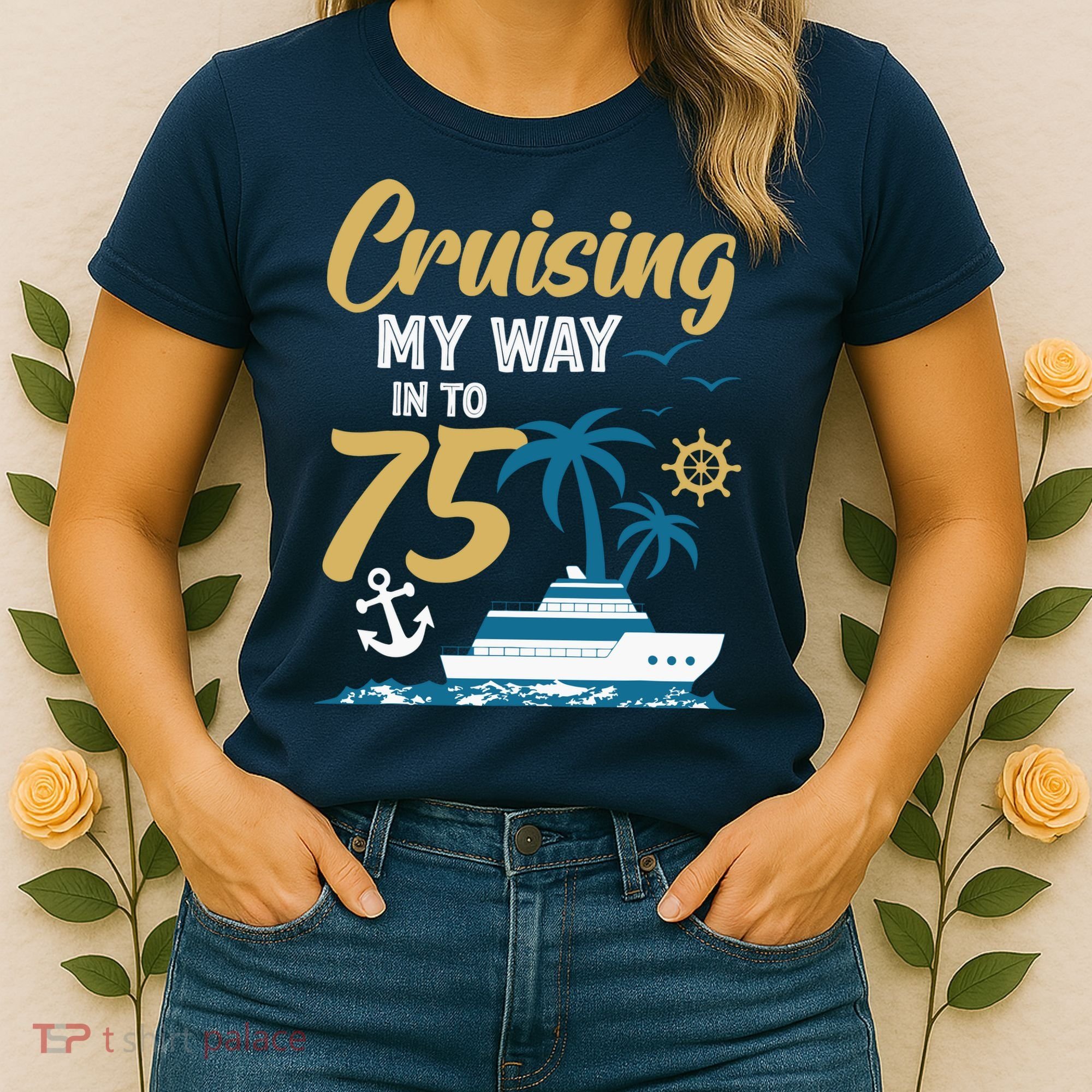 Cruising My Way Into 75th Birthday Cruise 75 Years Old Women's T-Shirt