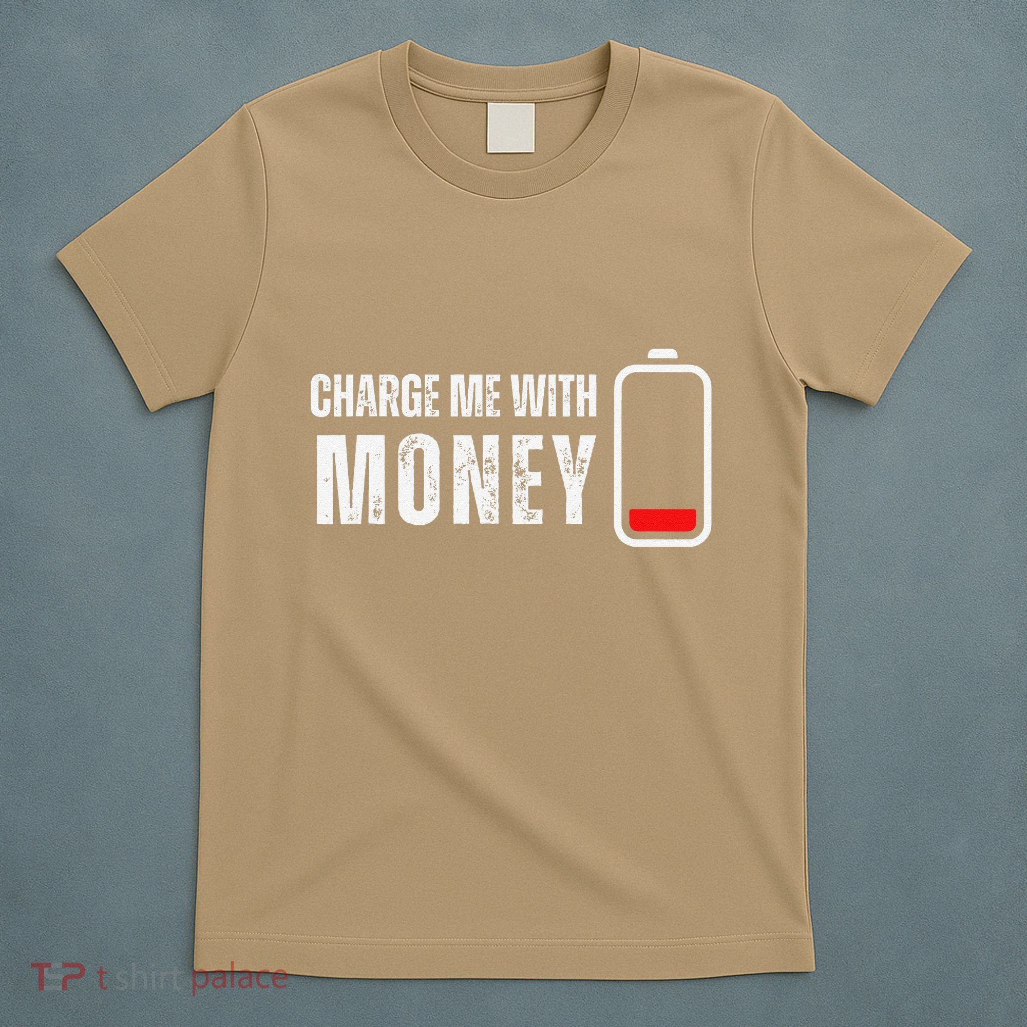 Charge Me With Money Funny Cash Money Lover T-Shirt