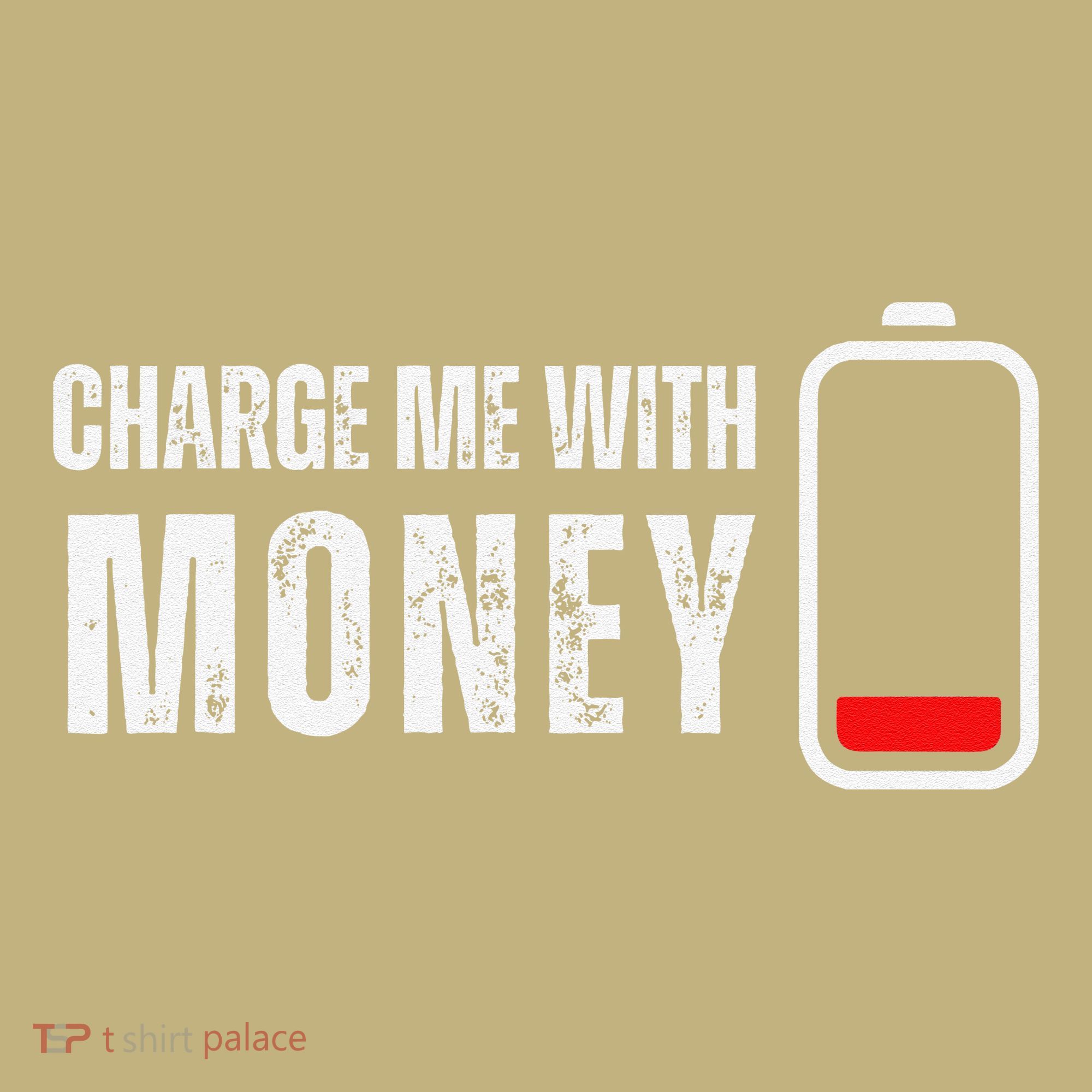 Charge Me With Money Funny Cash Money Lover T-Shirt
