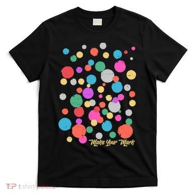 Cute Make You Mark International Dot Day T-Shirt