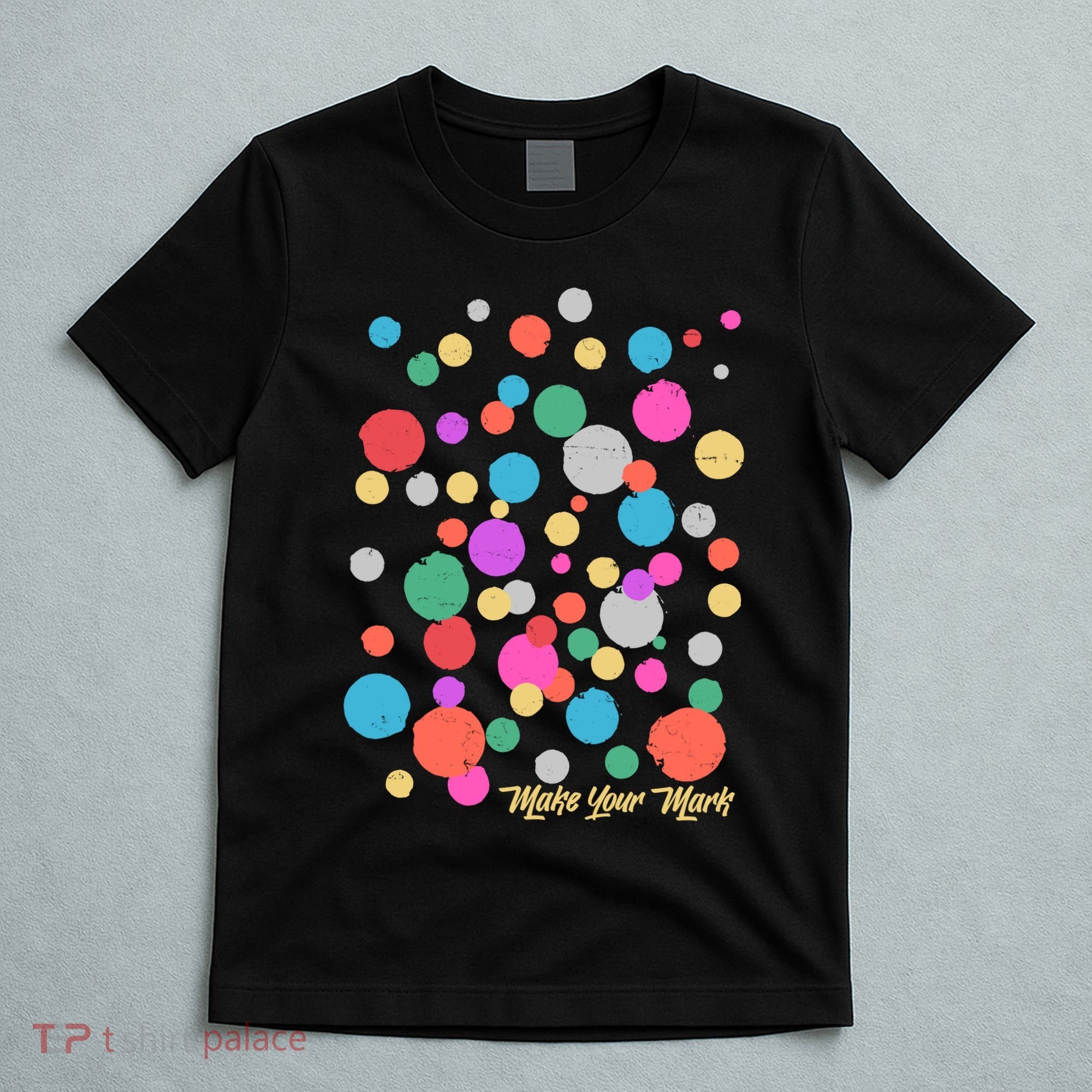 Cute Make You Mark International Dot Day T-Shirt