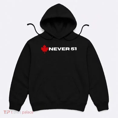 Canada Never 51. Hoodie