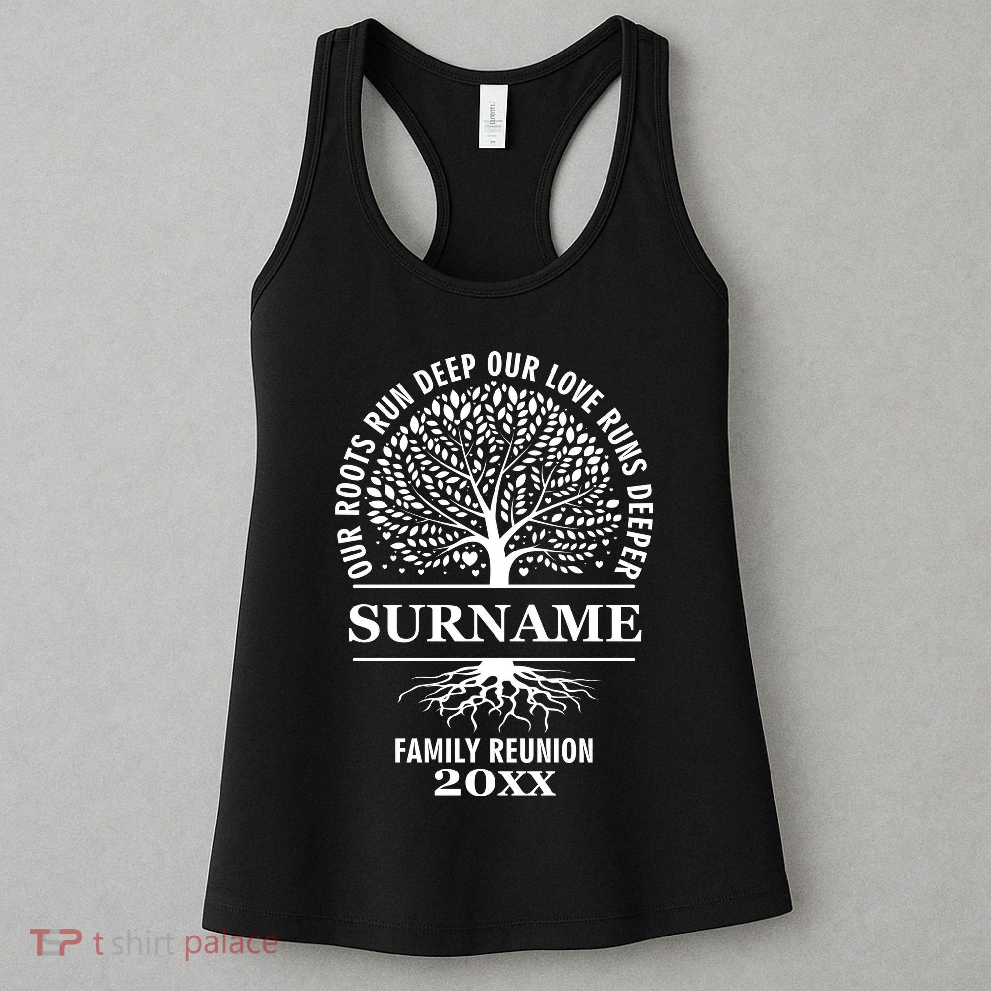 Custom Name And Year Family Reunion Our Roots Run Deep Our Love Runs Deeper Women's Tank Top