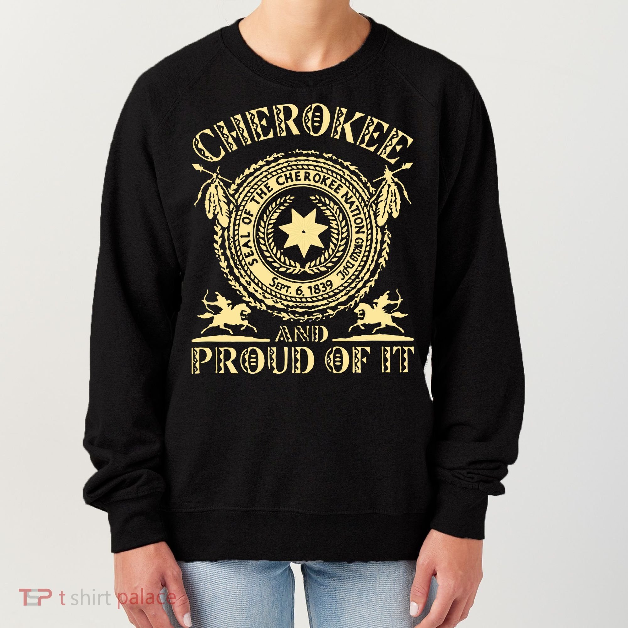 Cherokee Native American And Proud Of It Women's Sweatshirt