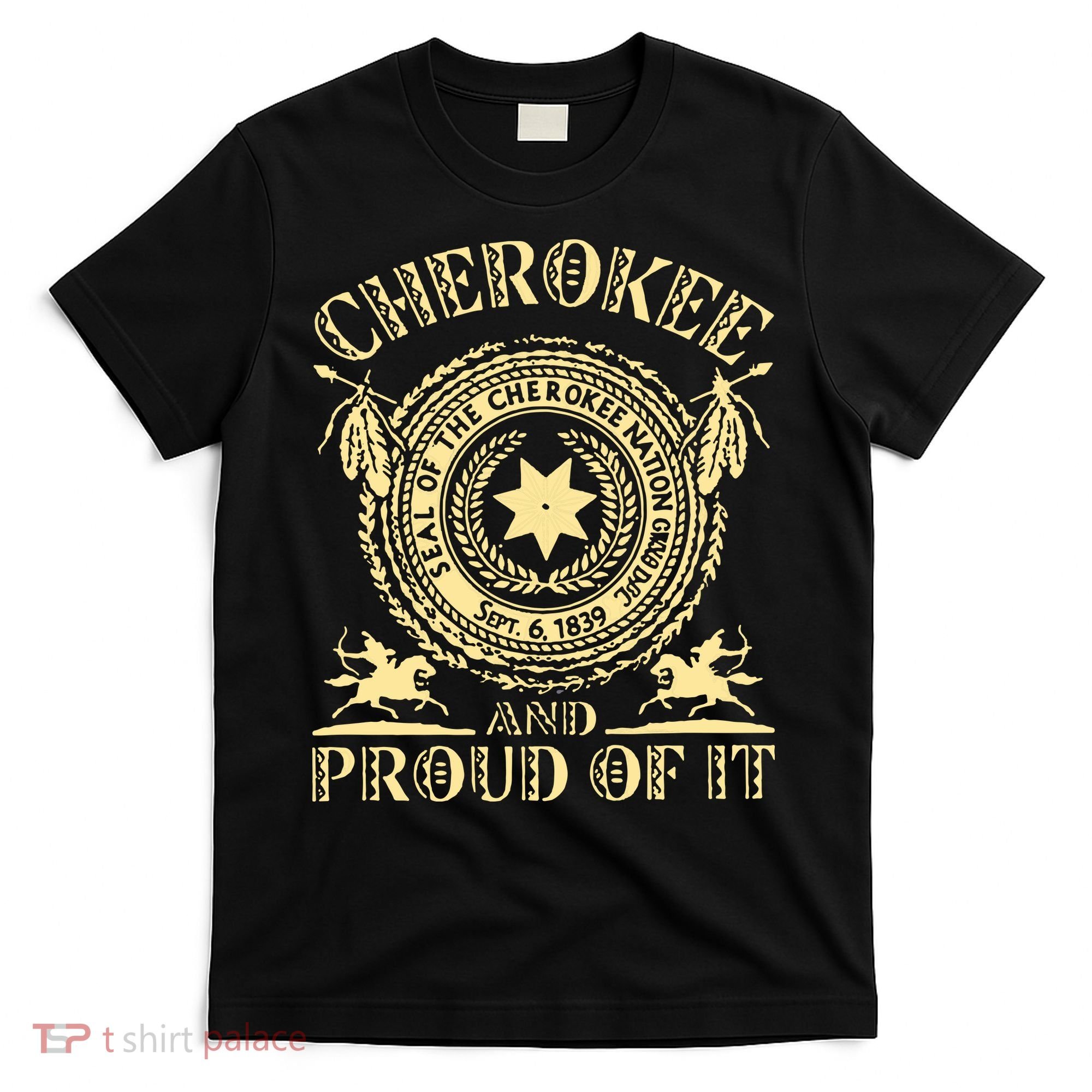 Cherokee Native American And Proud Of It T-Shirt
