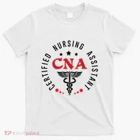 Cna Nurse Assistant Certified Nursing Assistant For Work T-Shirt thumb 0