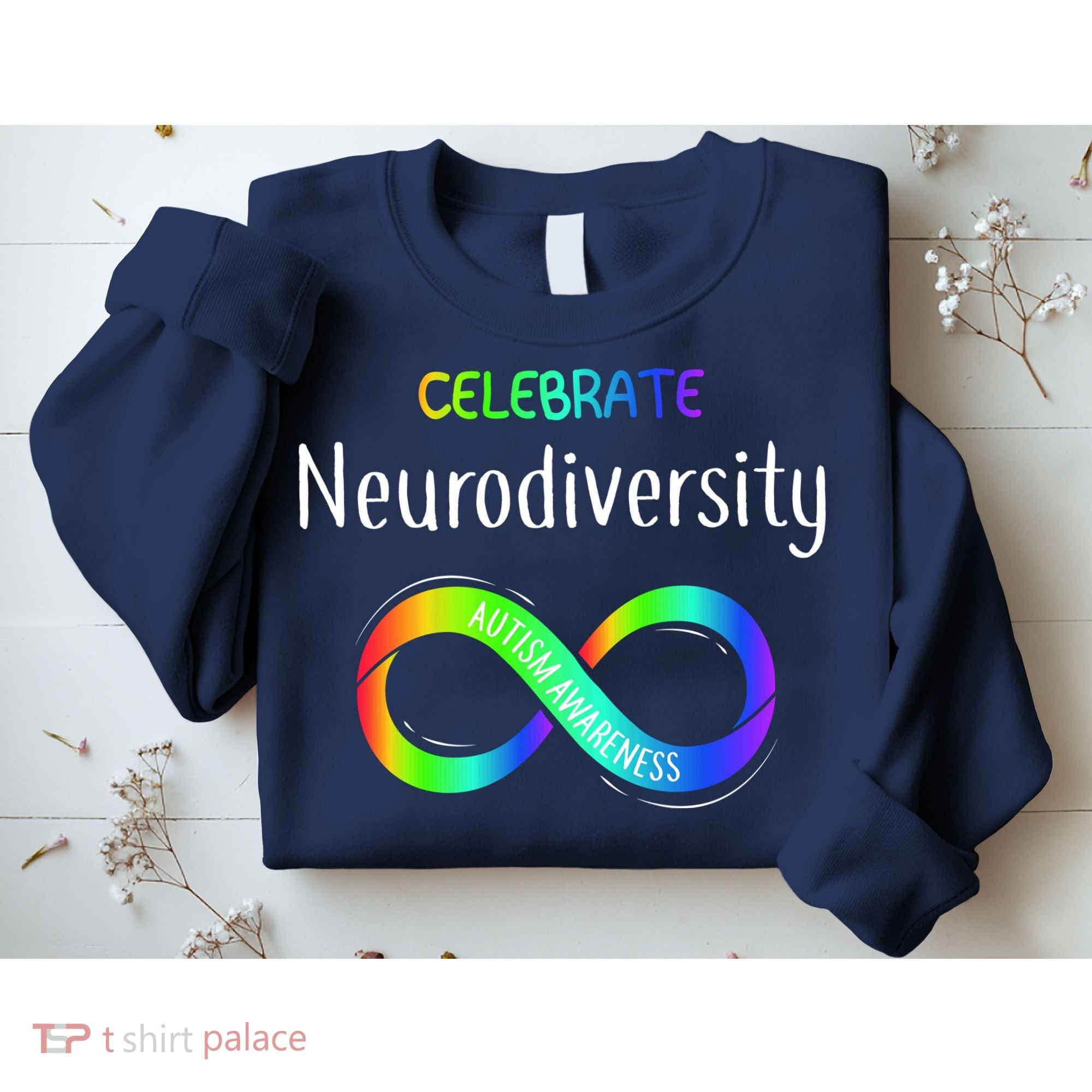 Celebrate Neurodiversity Autism Awareness Month Infinity Sweatshirt