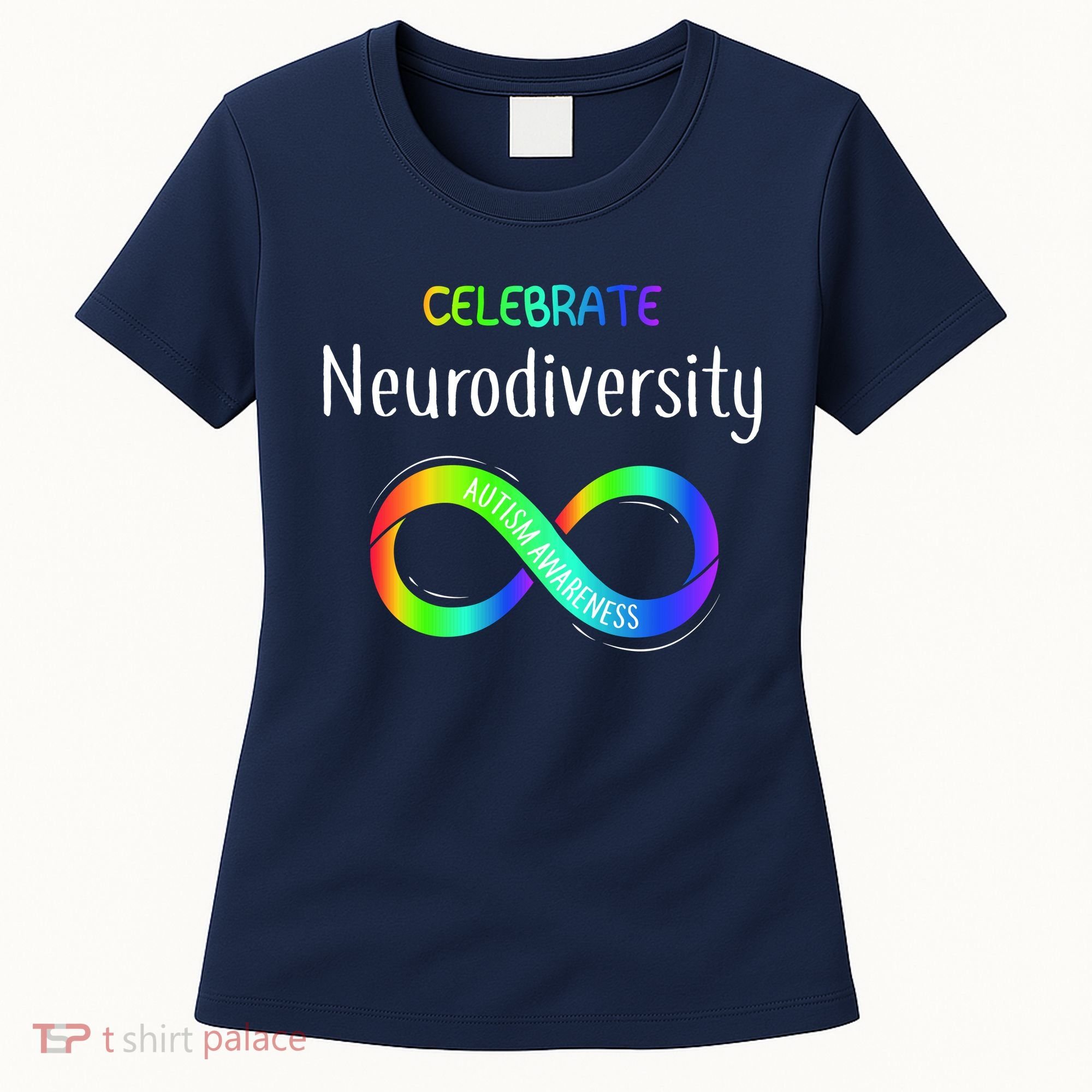 Celebrate Neurodiversity Autism Awareness Month Infinity Women's T-Shirt