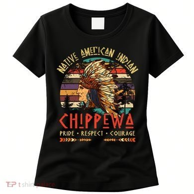 Chippewa Native American Indian Pride Indigenous Tribe Women's T-Shirt