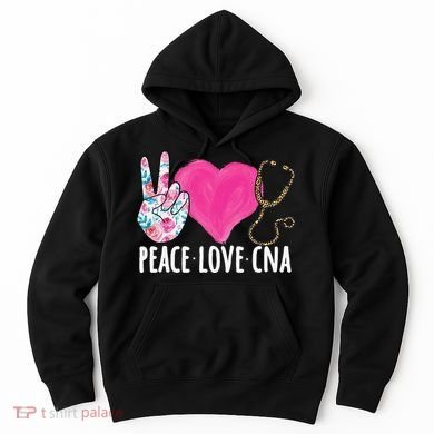 Certified Nursing Assistant Peace Love CNA Nurse Hoodie